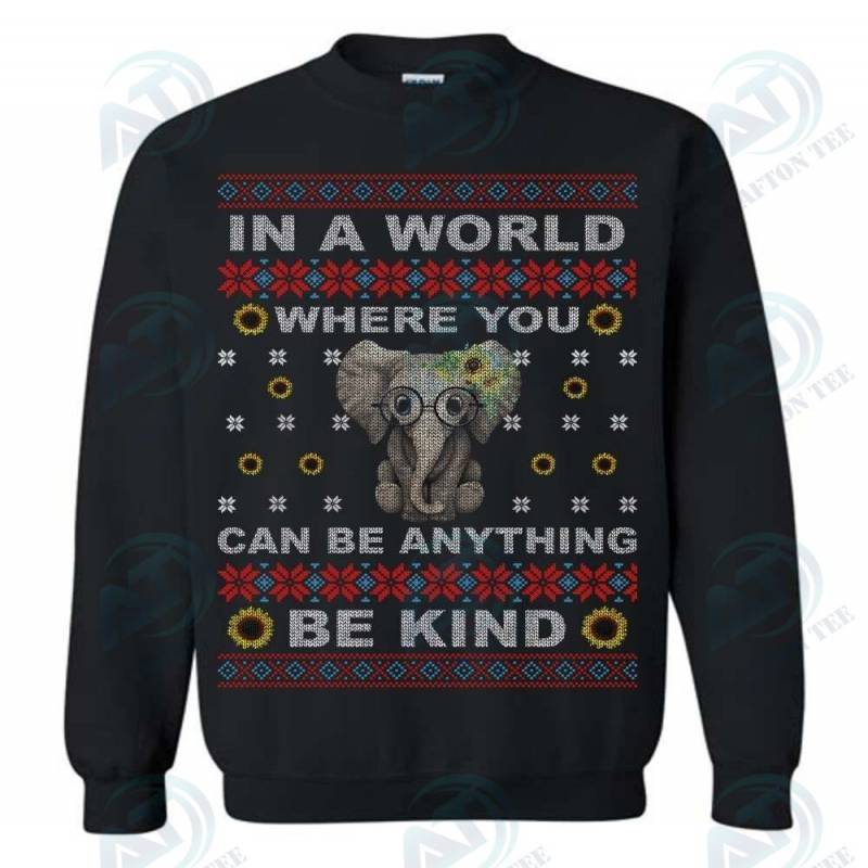 In A World Where You Can Be Anything Be Kind Elephant Christmas Sweatshirt