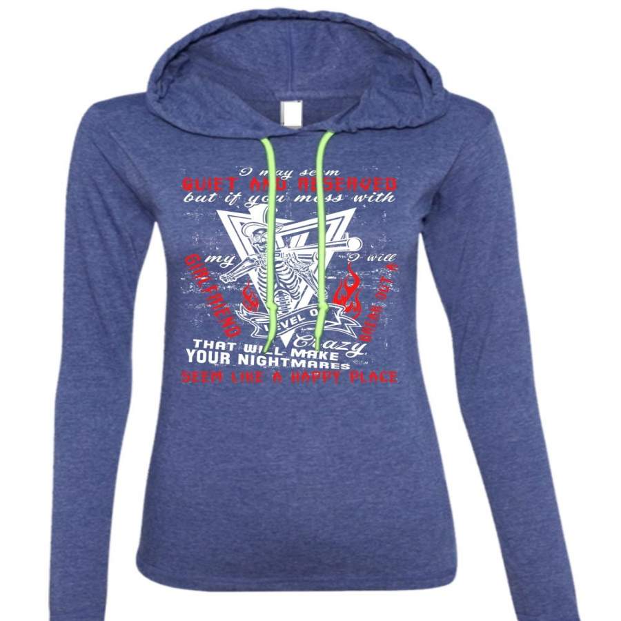 You Mess With My Girlfriend T Shirt, Make Your Nightmares T Shirt (Anvil Ladies Ringspun Hooded)