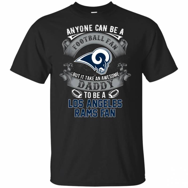 It Takes An Awesome Daddy To Be A Los Angeles Rams Fan Football T-Shirt PT06