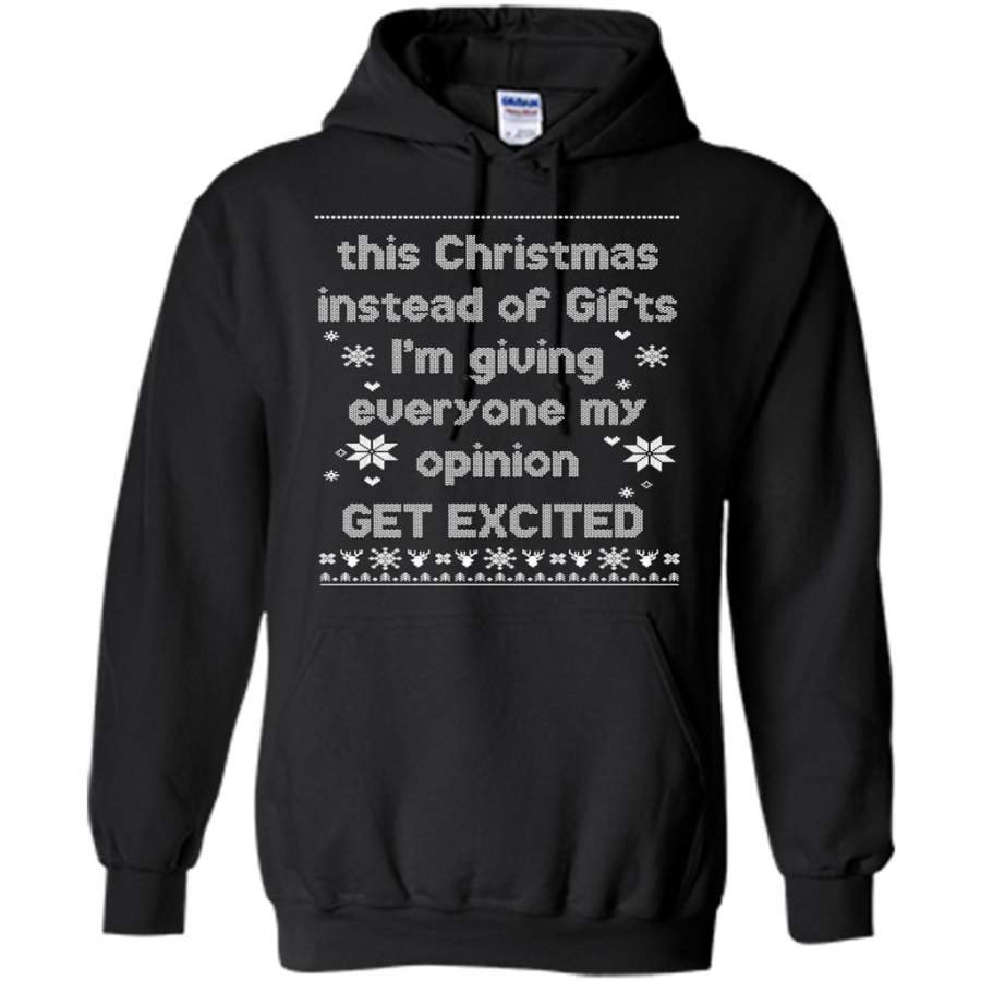 This Christmas Instead Of Gifts I’m Giving Everyone My Opinion B – Gildan Heavy Blend Hoodie