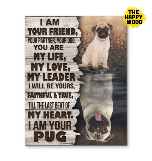 Yellow Pug I Am Your Friend Custom Vertical Canvas Poster For Home Decoration