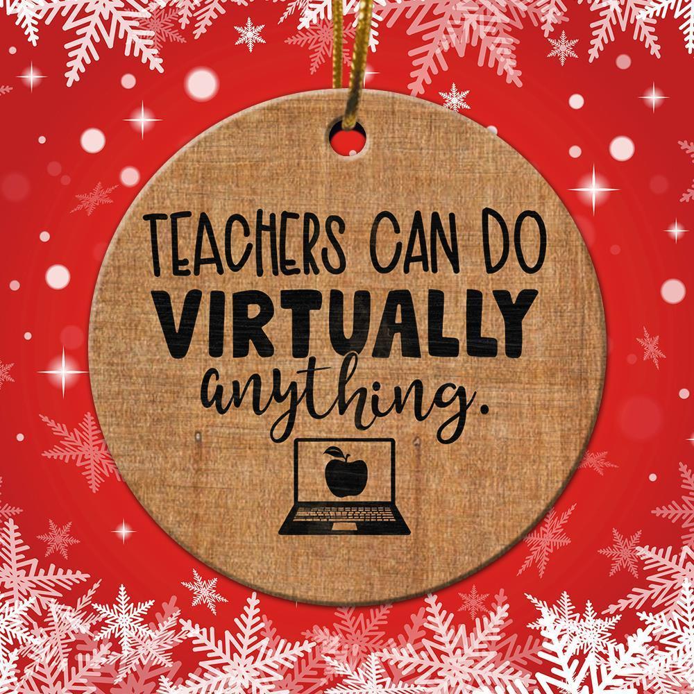 Teacher Can Do Virtually Anything Ornament Christmas Ornament Christmas Gift Ideas Ceramic Circle Ornament