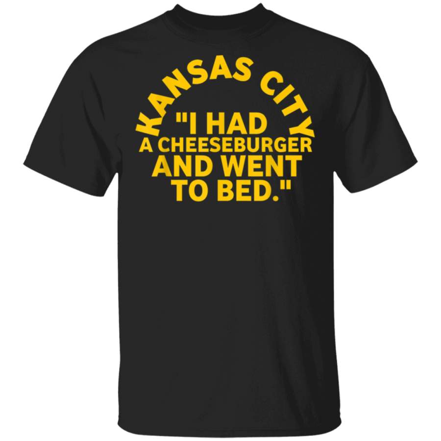 Kansas City I HAD A CHEESEBURGER AND WENT TO BED TShirt G500 5.3 oz. T-Shirt