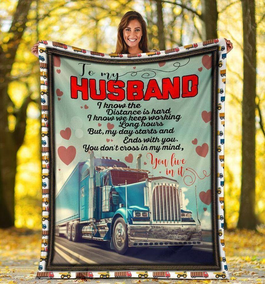 To My Husband Truck Driver I Know The Distance Is Hard – Best Gift For Husband, Gift For Home Decor, Gift For Family  – Fleece Blanket