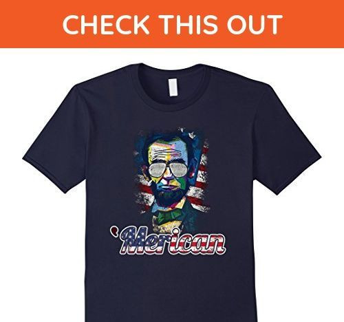 S Abraham Lincoln Flag 4Th Of July Independent Shirt Gift 2017 Navy Holiday And Shirt