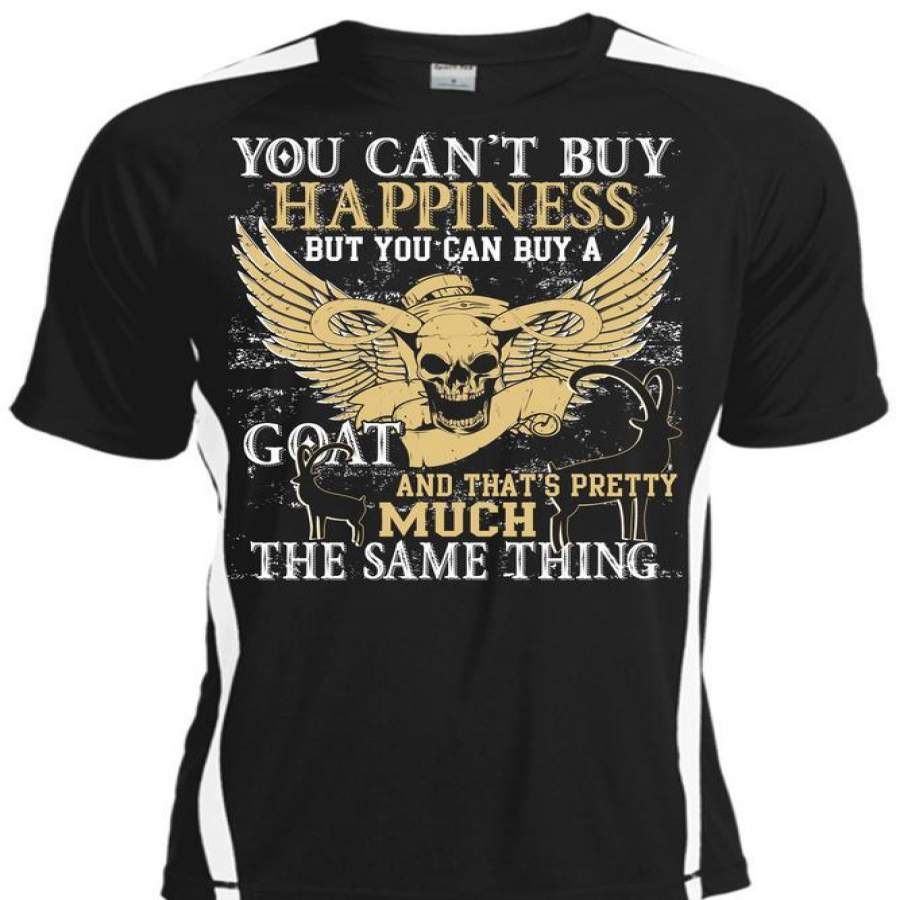 You Can’t Buy Happiness T Shirt, You Can Buy A Goat T Shirt, Cool Shirt