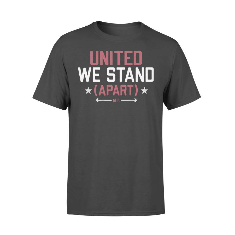 United We Stand Apart 6Ft 2020 Shirt