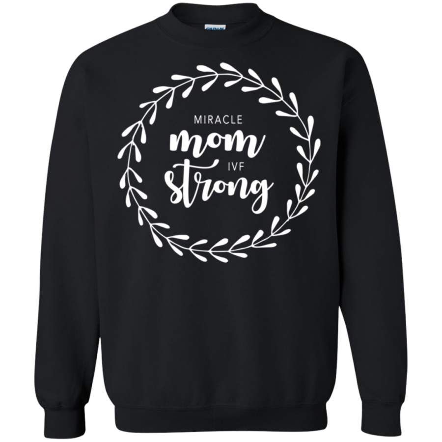 AGR Womens Infertility IVF strong Miracle Mom Sweatshirt