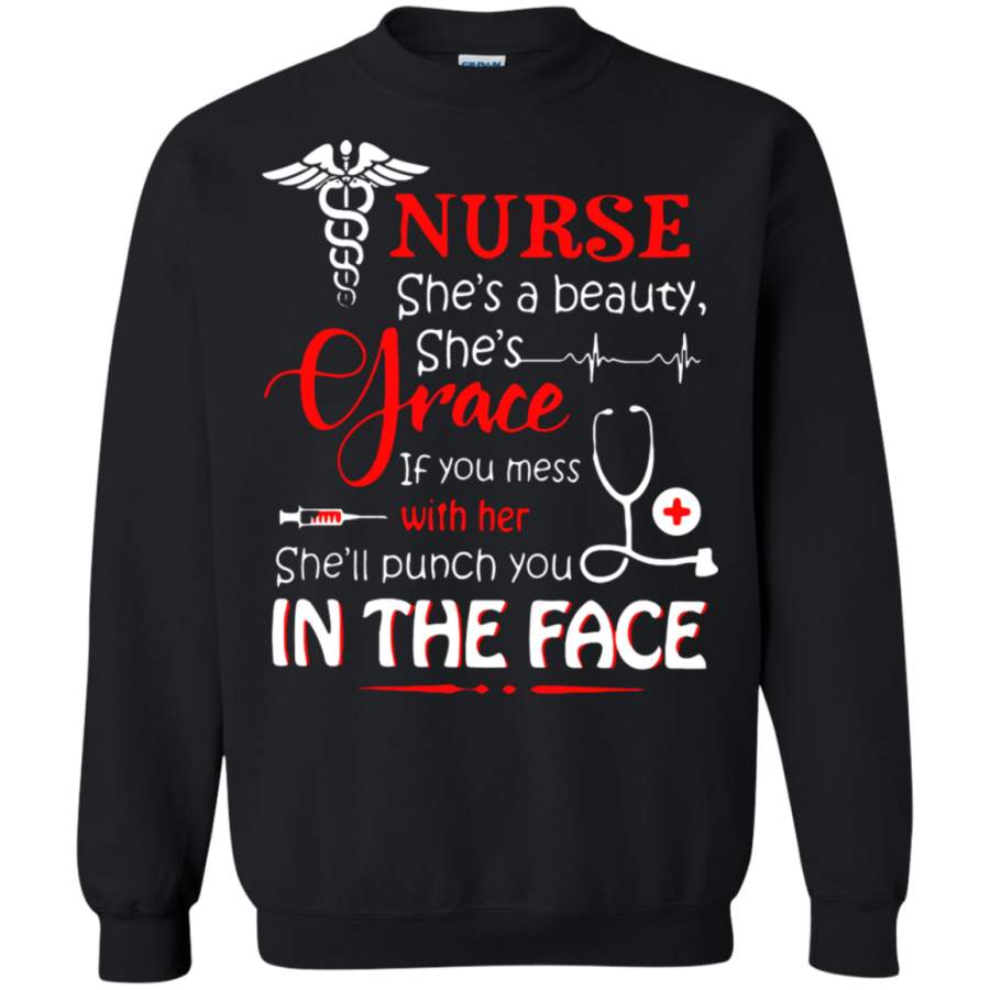 AGR Nurse She’s Beauty Grace If You Mess With Her She’ll Punch You Sweatshirt