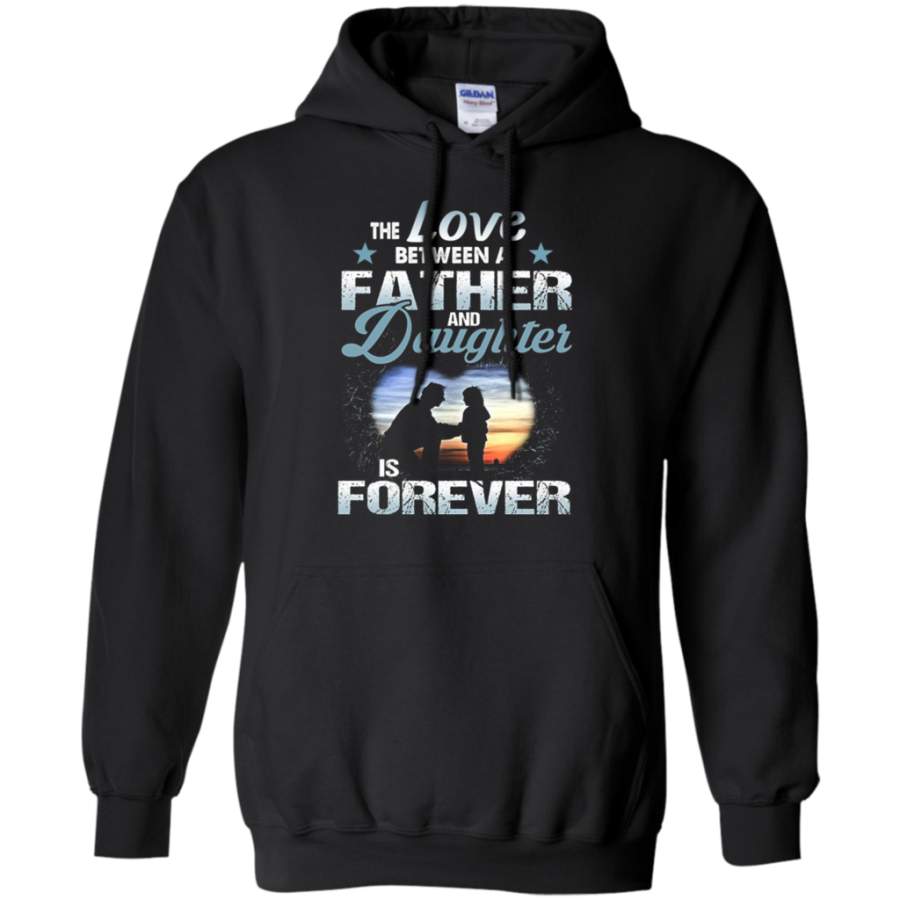 The Love Between A Father And Daughter Is Forever t shirt Hoodie