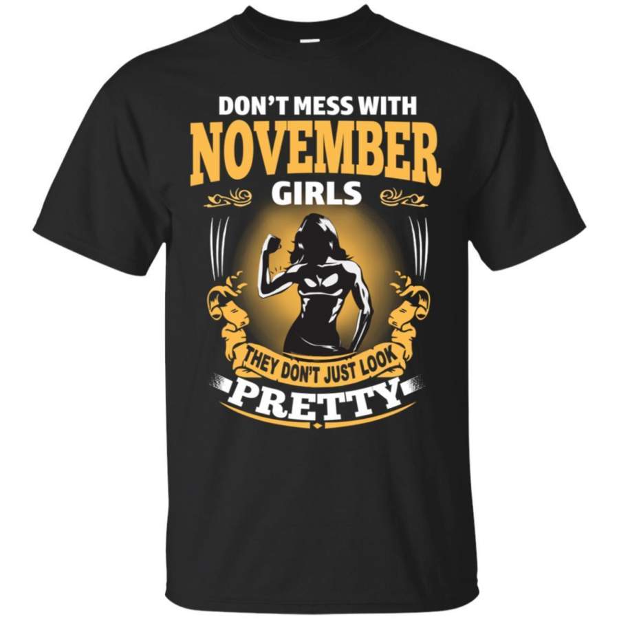 AGR Don’t Mess With November Girls They Don’t Just Look Pretty Shirt