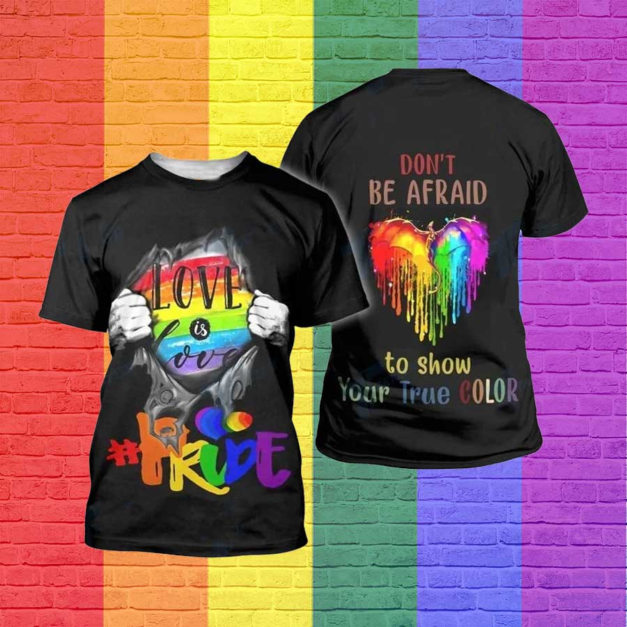 Love Is Love T Shirt, Lgbt Don’T Be Afraid To Show Your True Color Pride 3D All Over Printed Shirt