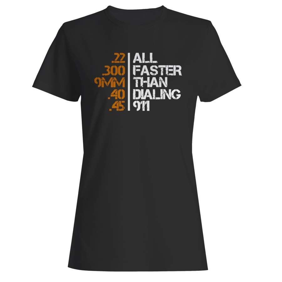 All Faster Than Dialing 911 Gun Woman’s T-Shirt