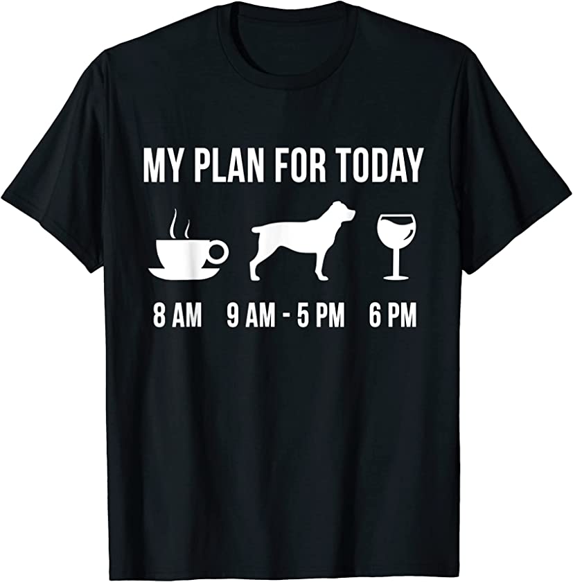 Pet Rottweiler Dog Puppy My Plan For Today T-Shirt