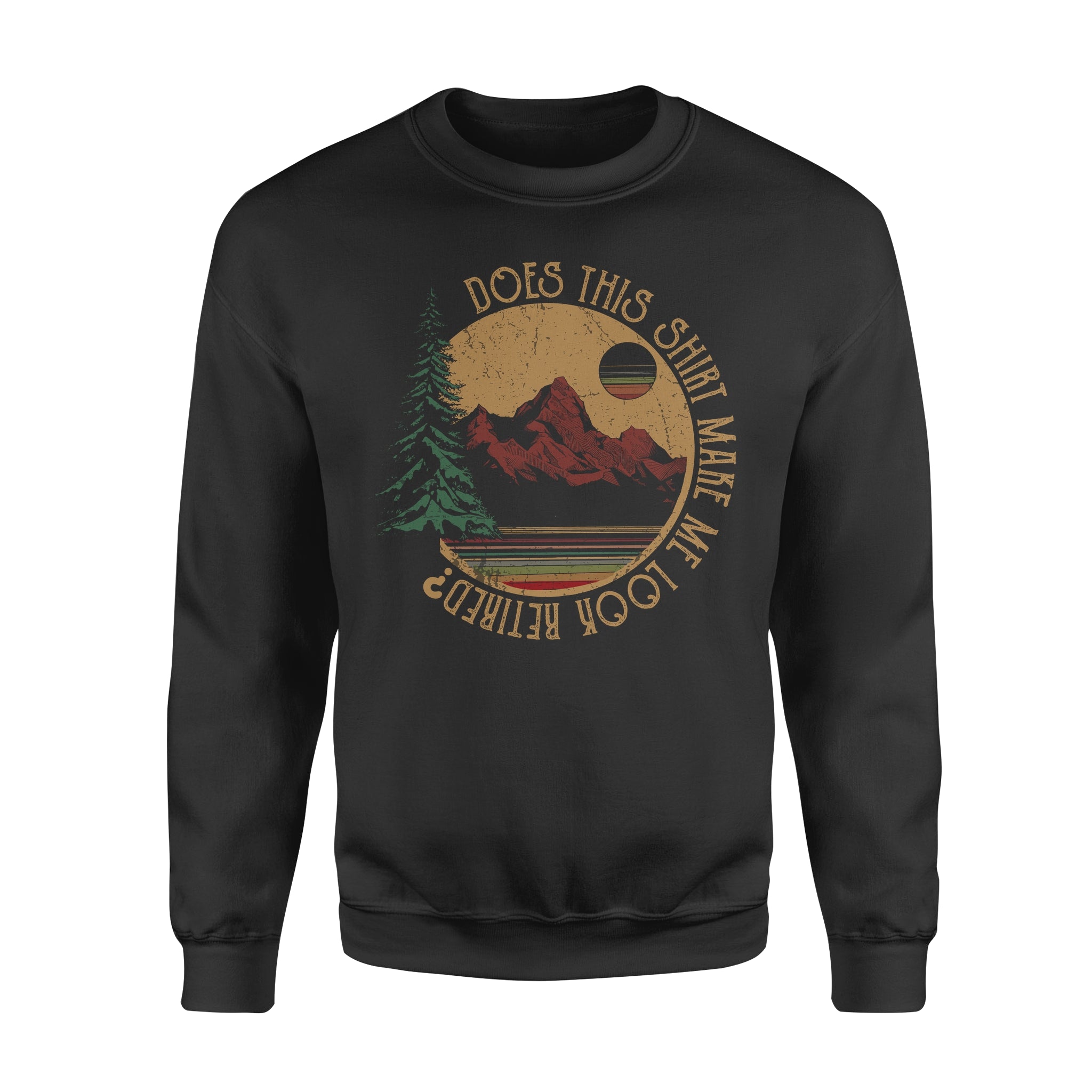 Does This Shirt Make Me Look Retired Moutain Climbing Hiking Retro Vintage Retire Retirement – Standard Crew Neck Sweatshirt