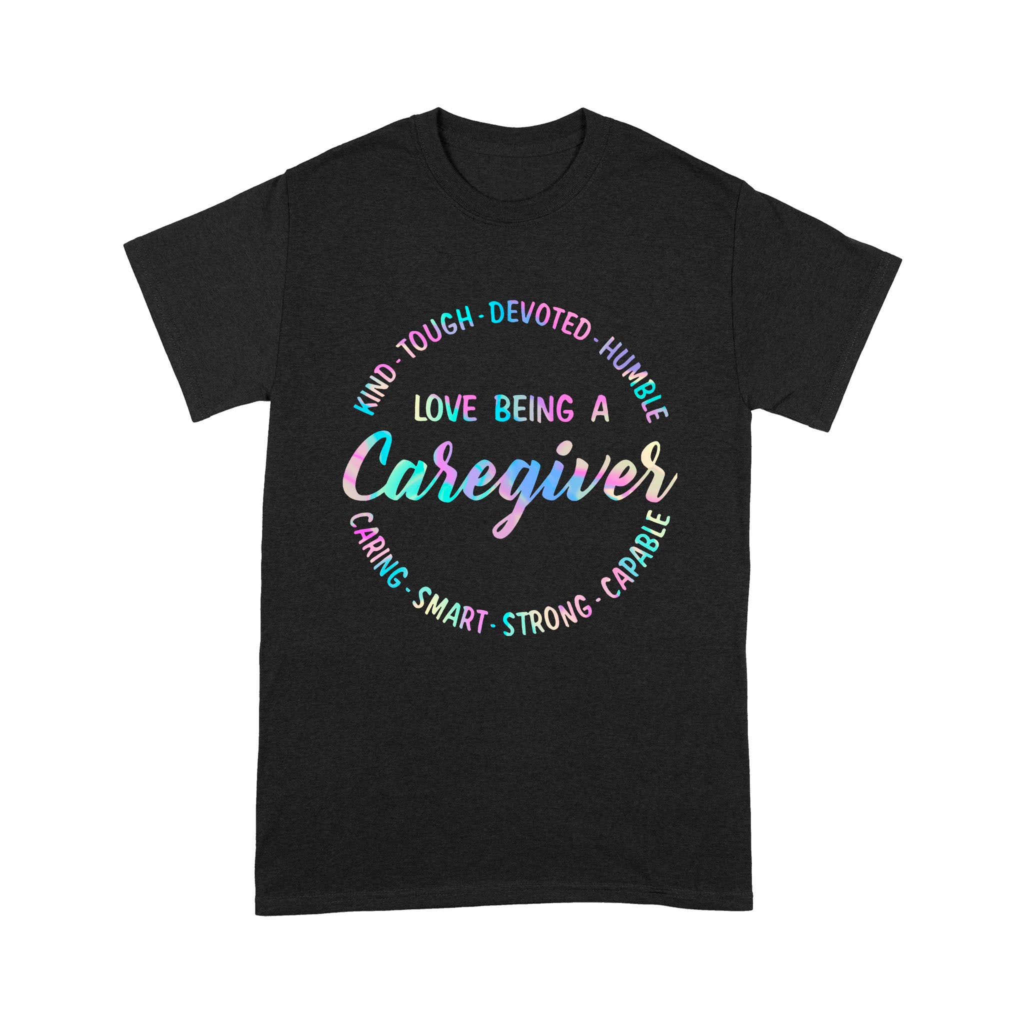 Love Being A Caregiver – Standard T-shirt