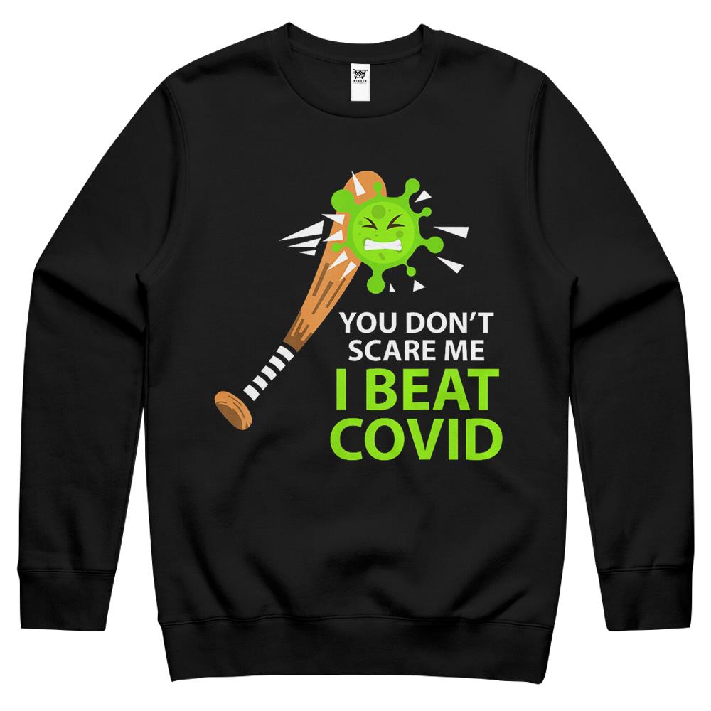 You Don’T Scare Me I Beat Covid Men Women Covid Survivor Crewneck Sweatshirt