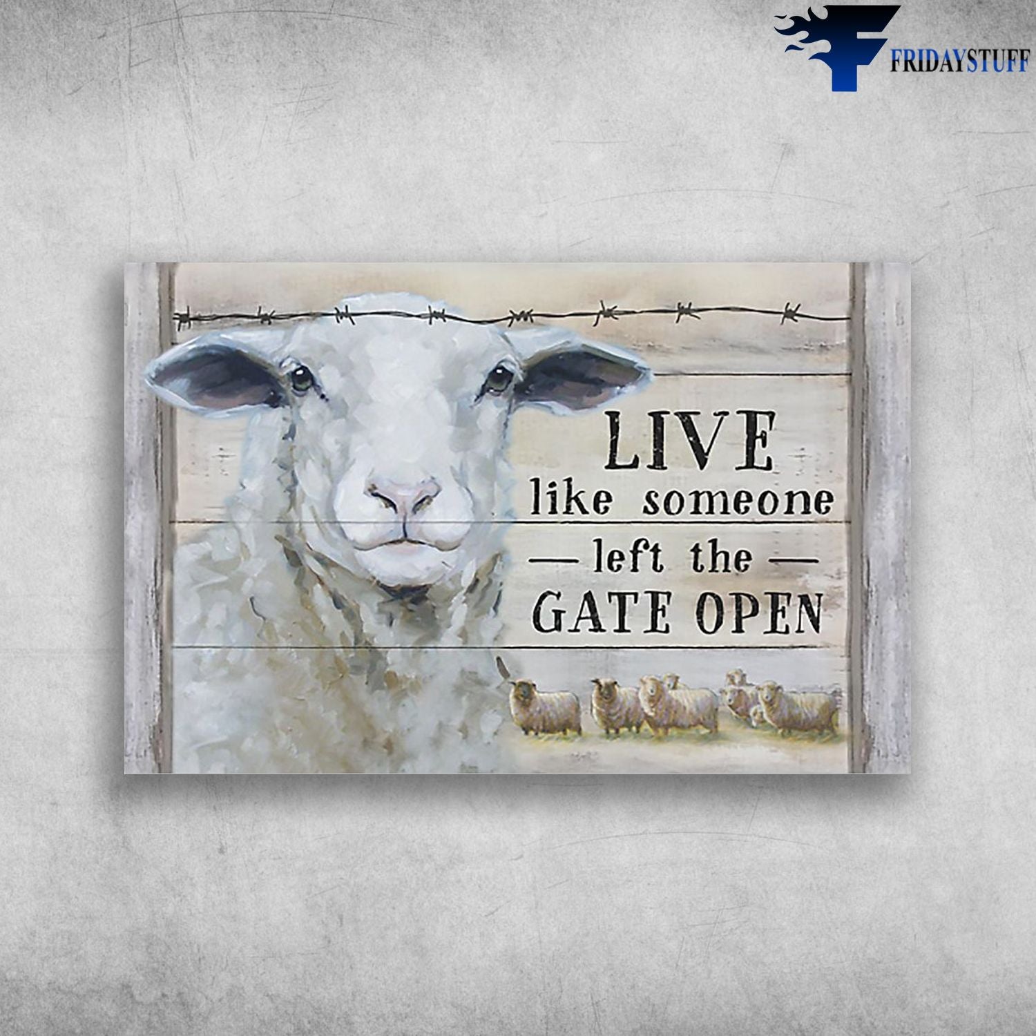 Baby White Sheep Live Like Someone Left The Gate Open Canvas Christmas Gift Ideas