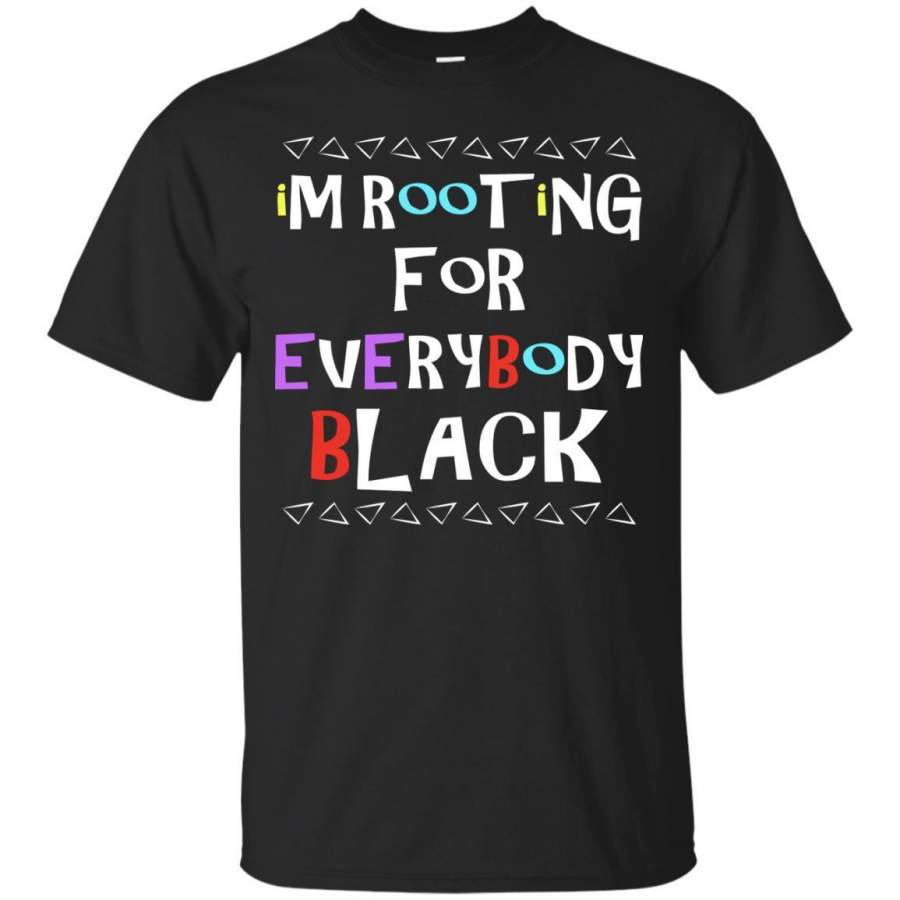 African American T-shirt I’m Rooting For Everybody Black