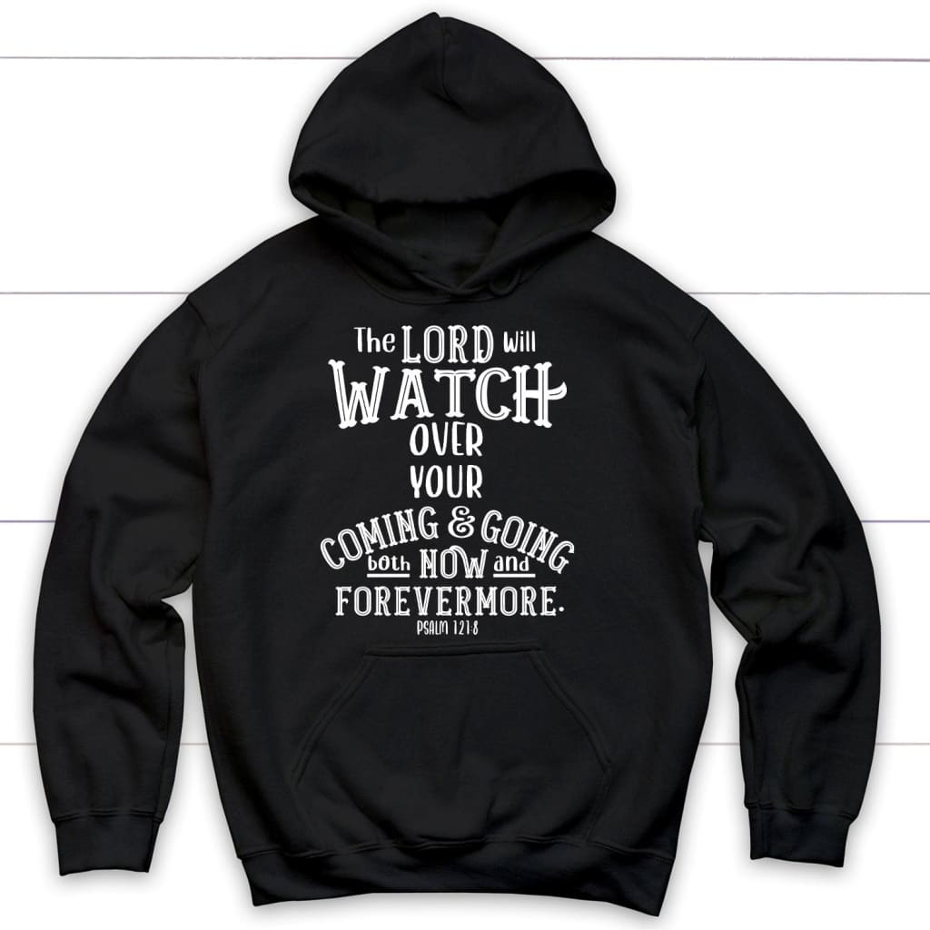 The Lord Will Watch Over Your Coming And Going Christian Hoodie