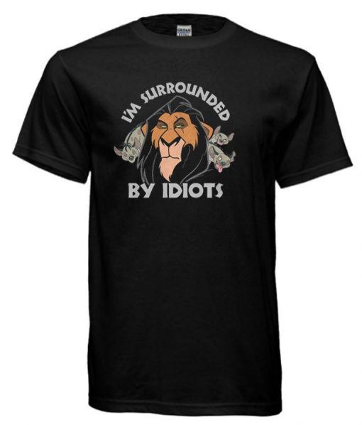 Scar I’m Surrounded by Idiots cool T-Shirt