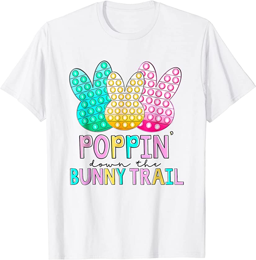 Cute Poppin Down The Bunny Trail Bunny Easter 2022 Clothing T-Shirt