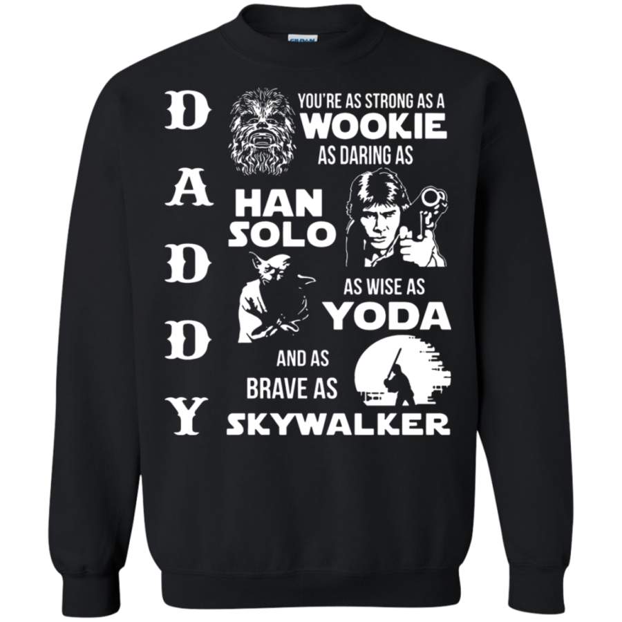 AGR Daddy You_re As Strong As Wookie Sweatshirt