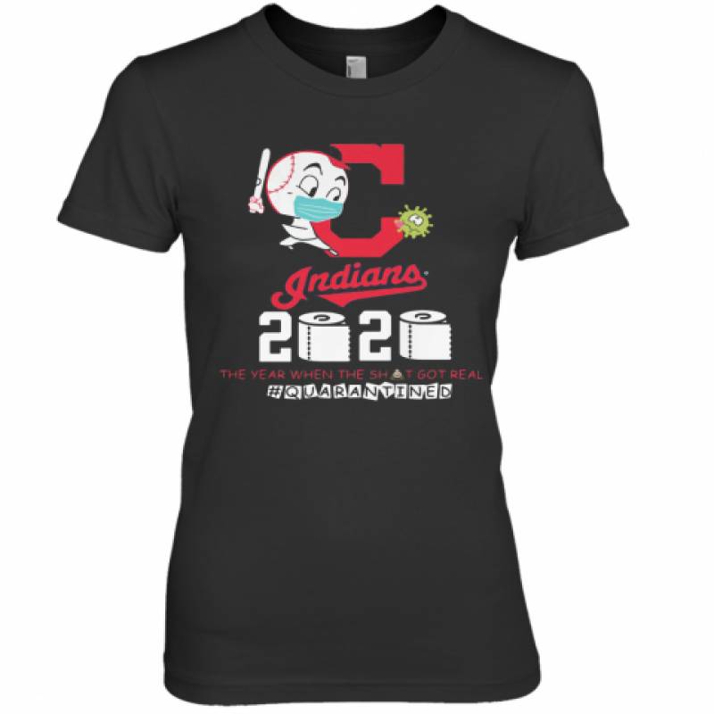 Cleveland Indians Baseball 2020 The Year When The Shit Got Real Quarantined Toilet Paper Mask Covid 19 Premium Women's T-Shirt