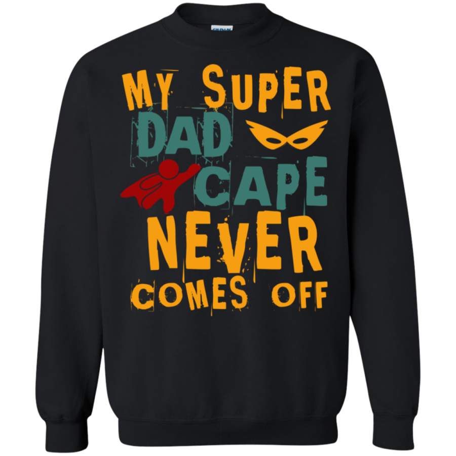 AGR My super DAD cape never comes off Sweatshirt