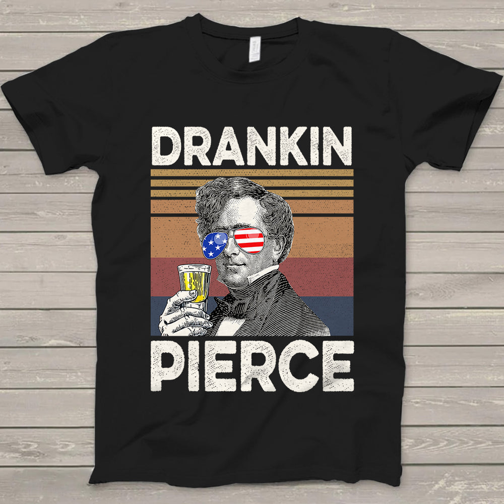 Happy 4Th Of July Drankin Pierce Drinking Shirt Hk10 Trhn