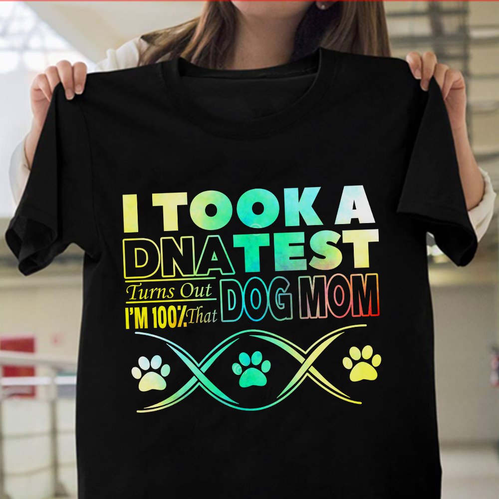 I Took A Dna Test Turns Out I’m 100% That Dog Mom Standard Women’s T-shirt