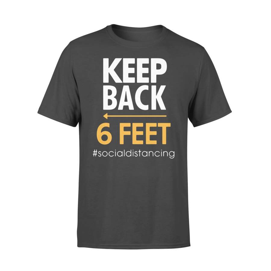 Keep Back 6 Feet #socialdistancing  T-shirt