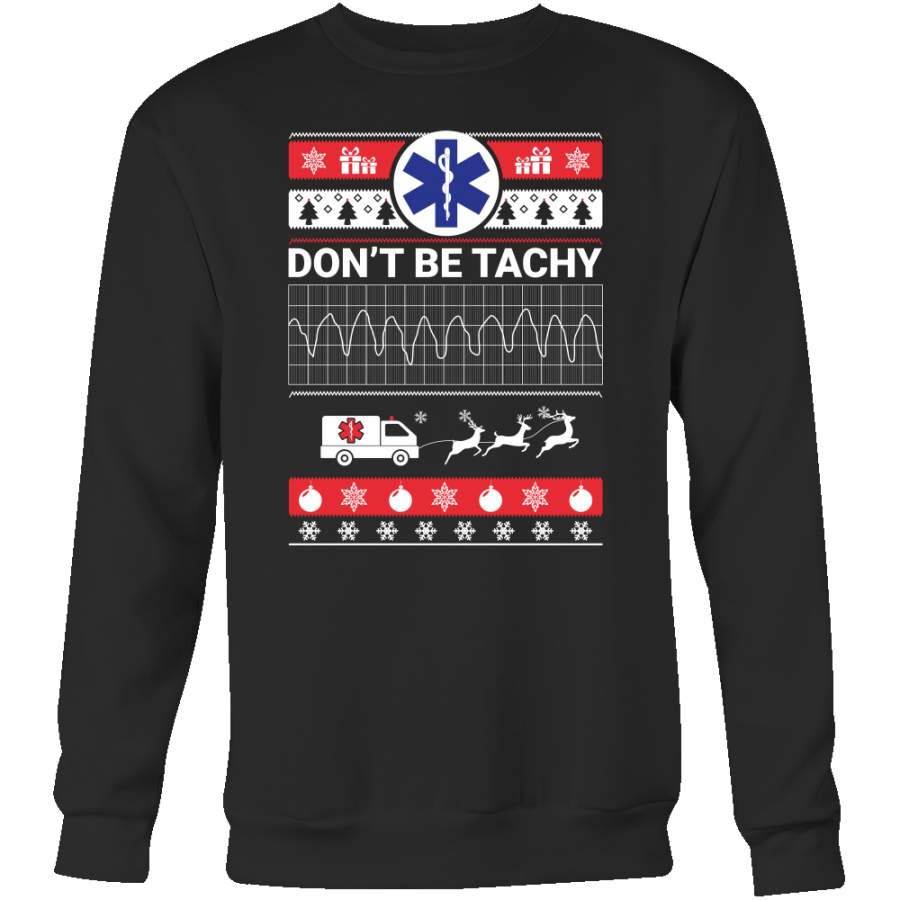 Ugly Christmas Don’t Be Tachy Sweatshirt Nurse T Shirt – TL00632SW