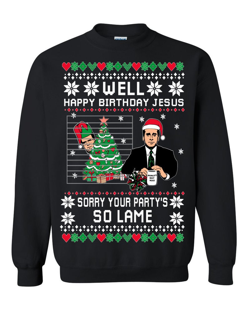 The Office Happy Birthday Jesus Sorry Your Party’S So Lame Merry Christmas Ugly Sweatshirt, Christmas Ugly Sweater