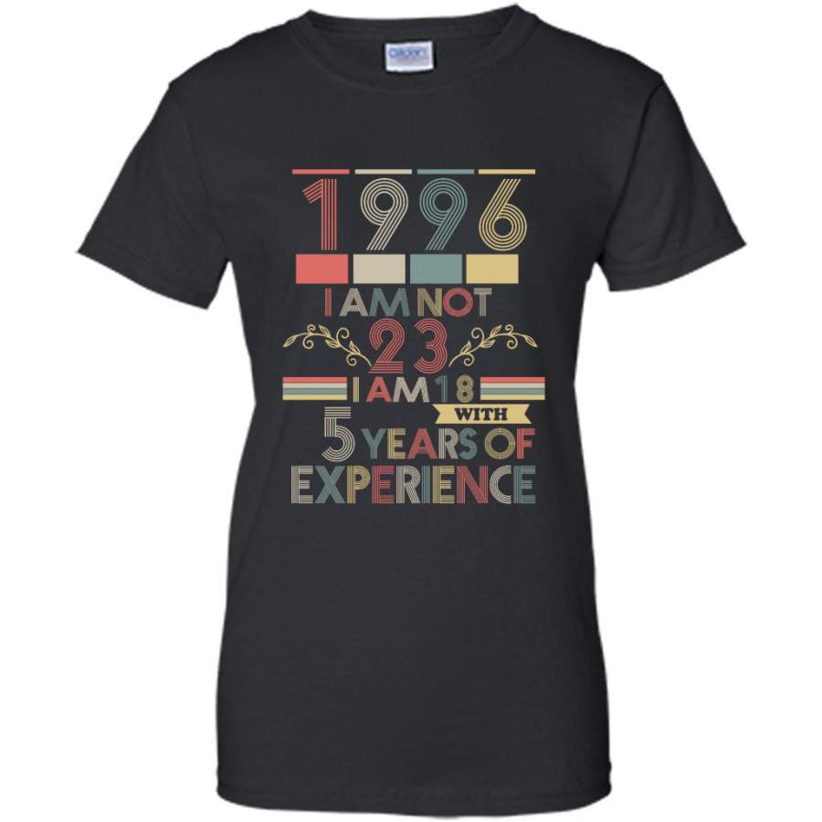 1996 I Am Not 23 I Am 18 With 5 Years Of Experience, Classic Vintage Retro – Gildan Women Shirt