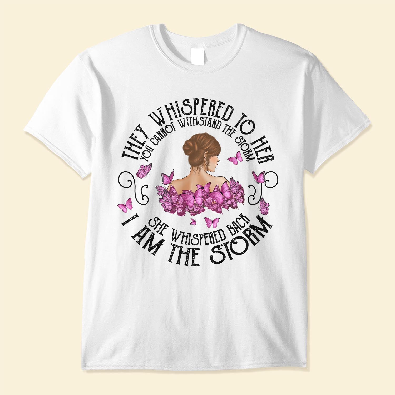 You Cannot Withstand The Storm – Personalized Shirt – Breast Cancer Month – Gift For Breast Cancer Supporters – Butterfly Girl