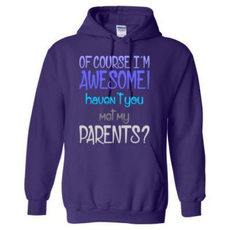 AGR Of Course Im Awesome Havent U Met My Parents – Heavy Blend™ Hooded Sweatshirt