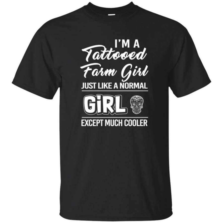 Farmer Tee – I’m A Tattooed Farm Girl Just Like T-Shirts