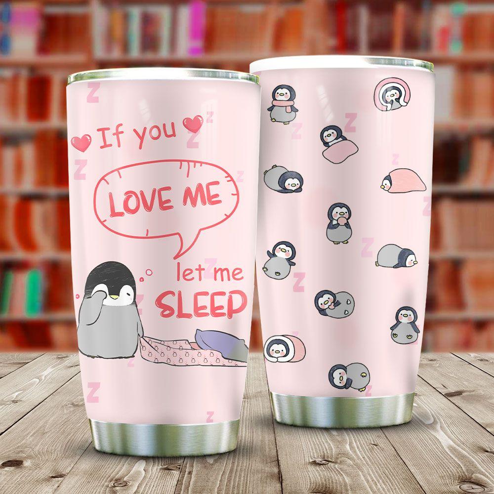 Let Me Sleep Penguin   Stainless Steel Tumbler