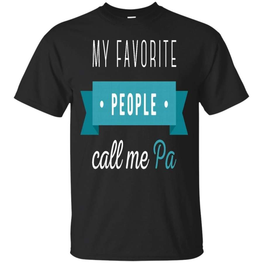 AGR Father s Day Papa Daddy Grandpa Tshirts My Favorite People Call Me Pa Shirts Hoodies Sweatshirts