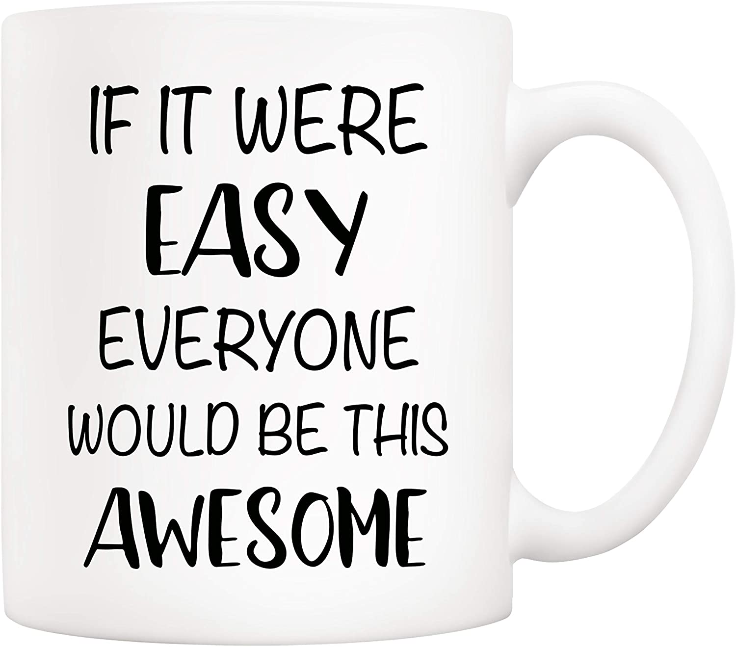 Christmas Gifts Funny Quote Coffee Mug, If It Were Easy Everyone Would Be This Awesome Novelty Ceramic Cups 11Oz, Unique Birthday And Holiday Gifts