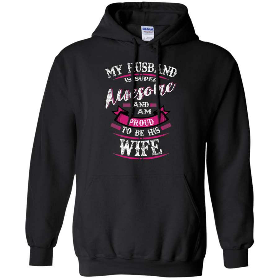 AGR My husband is super awsome and i am proud to be his wife Hoodie