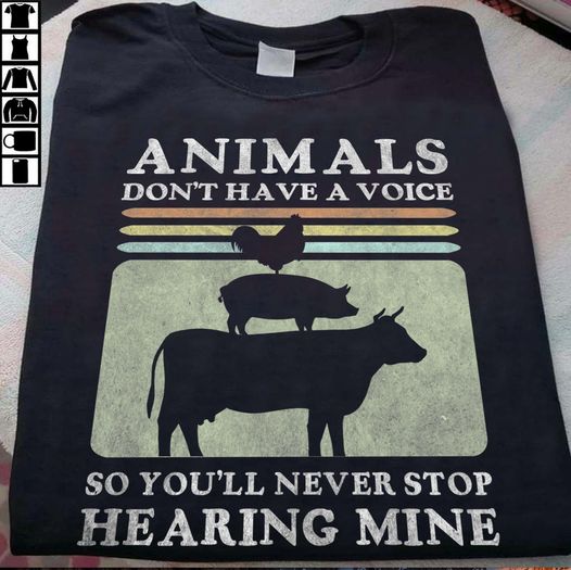 Animals Don’T Have A Voice So You’L Never Stop Hearing Mine Vegan Gift Standard/Premium T-Shirt