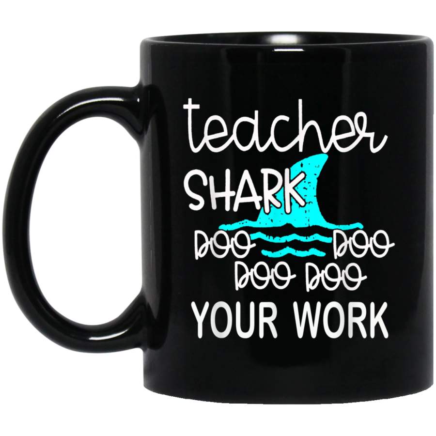 Teacher Shark Doo Doo Doo Your Work Funny Gift 1 Black Mug