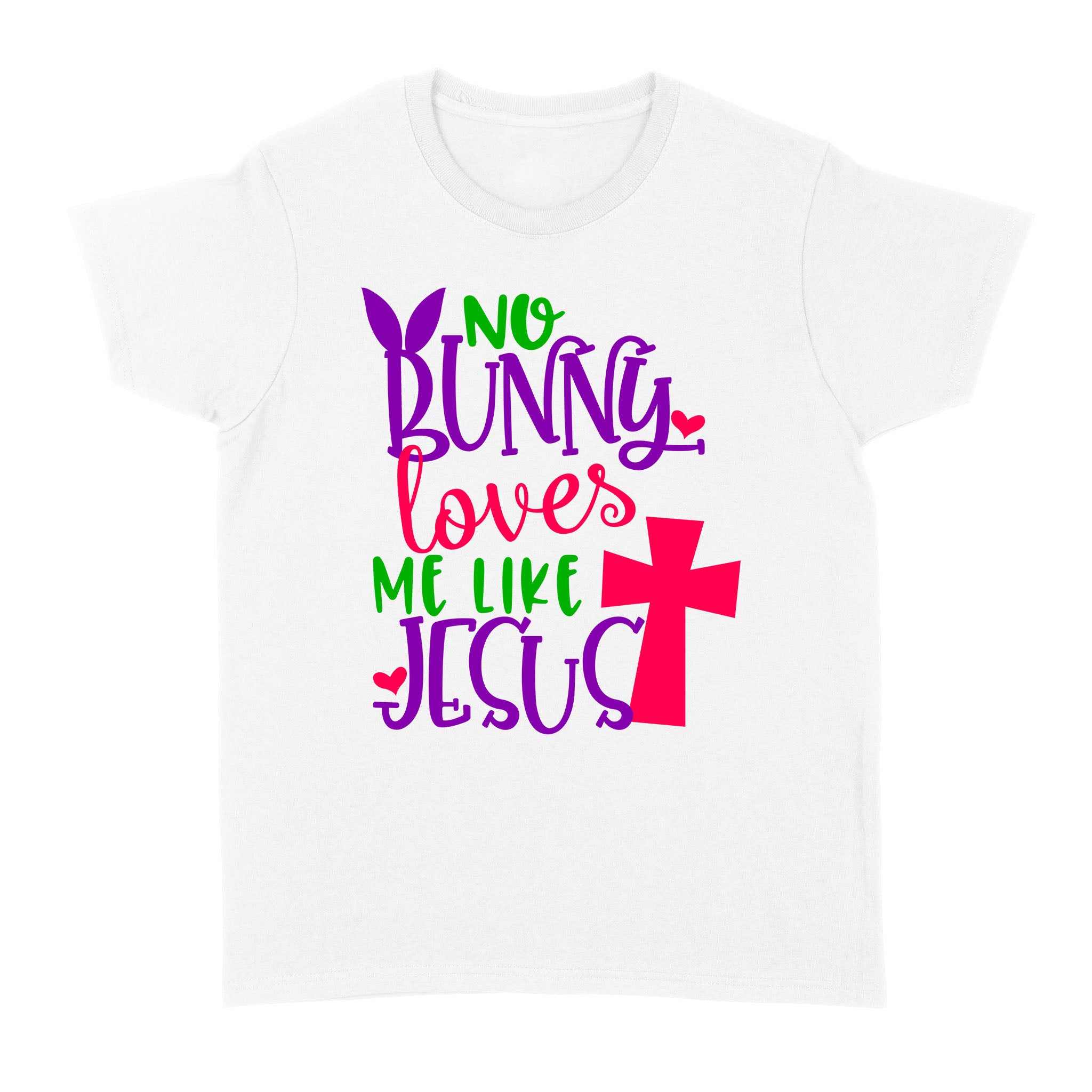 Dng Fashion ‘S No Bunny Loves Me Like Jesus Christian Easter Girls Gift – Standard Women’S T-Shirt