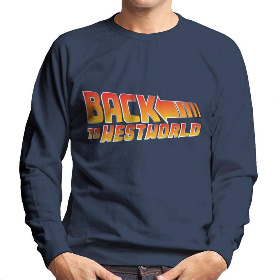 Back To Westworld Back To The Future Mix Men’s Sweatshirt