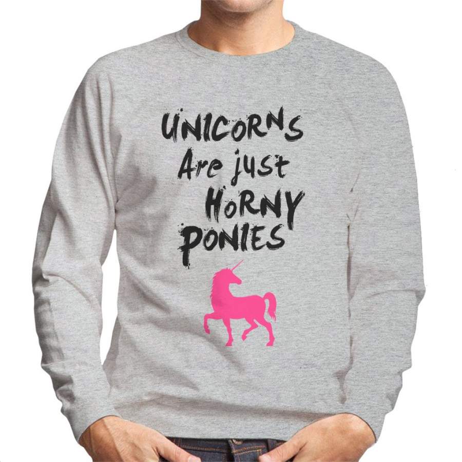 Unicorns Are Horny Ponies Men’s Sweatshirt