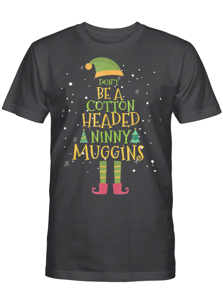 AmazeStyleZ Santa’s Reindeer, Ugly Christmas Sweater, Christmas Gift Ideas, Don’t be a Cotton Headed Ninny Muggins Elf Christmas T Shirt