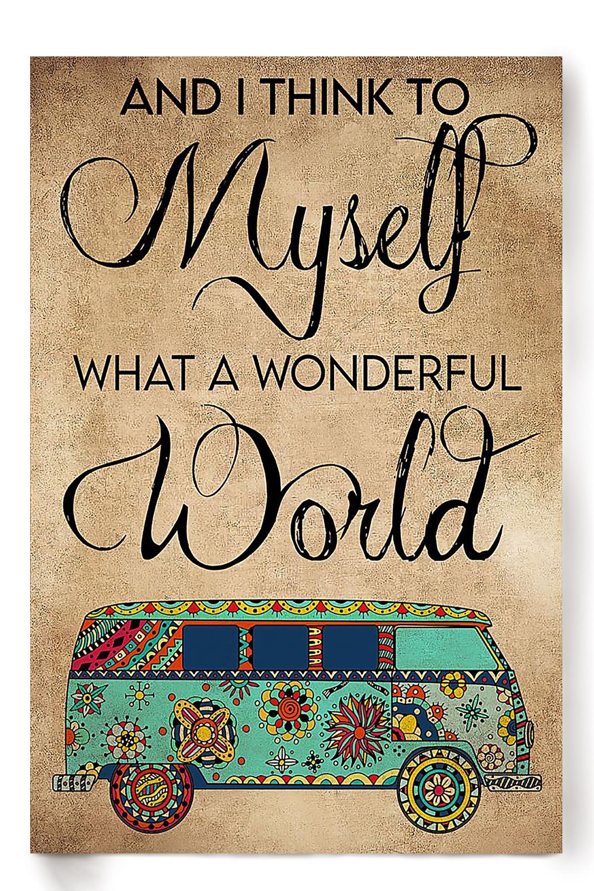 And I Think To Myself What A Wonderful World Travelling Wall Art For Home Decor Poster