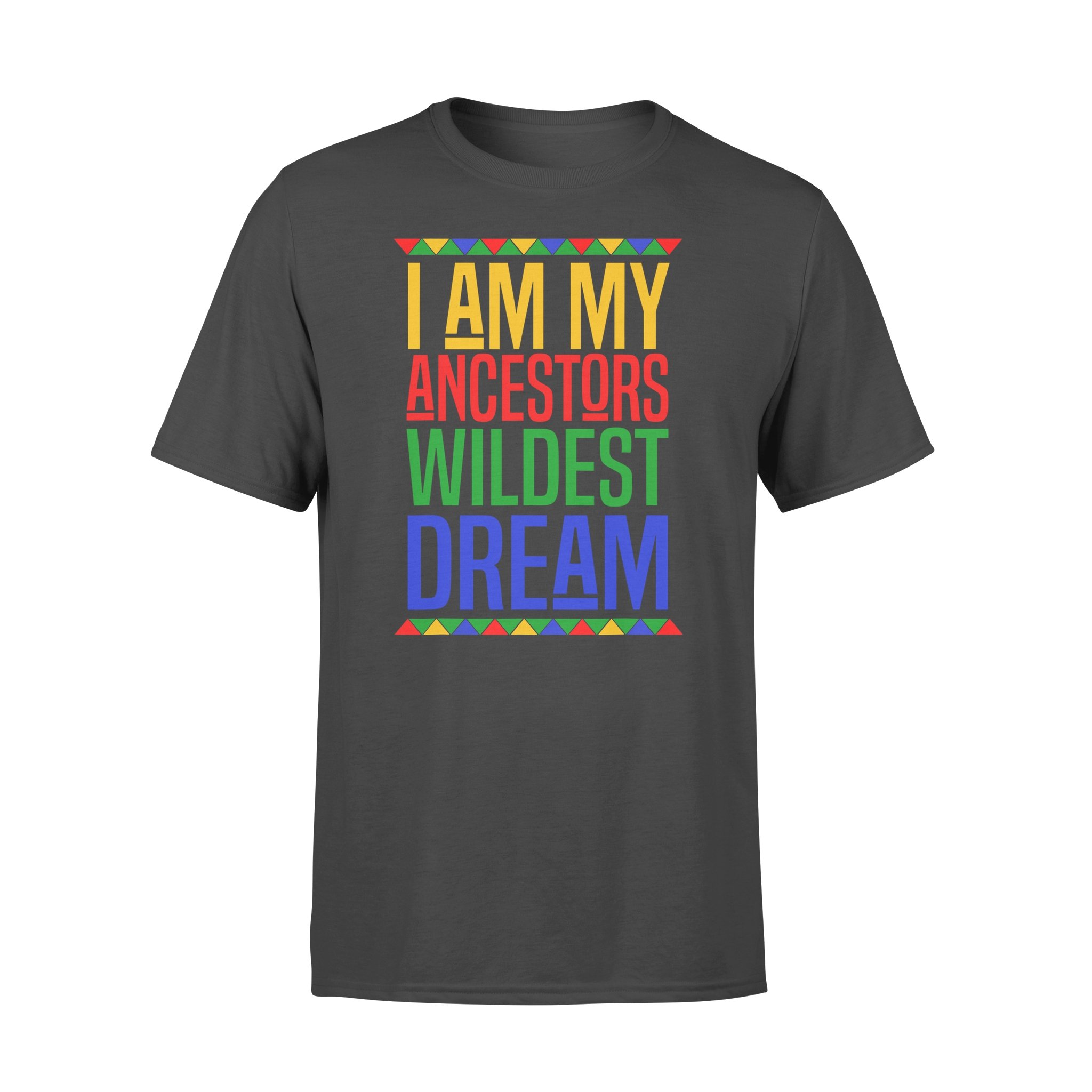 I Am My Ancestors Wildest Dream Black History Month T shirt – Premium T-shirt